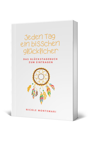 Jeden Tag ein bisschen Glücklicher - Glückstagebuch